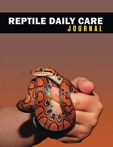 Reptile Daily Care Journal: Complete Reptile Care Pet Log Book To Track Daily & Weekly Activities. Funny Gift For Snake Lovers Women Men Kids Snake ... Track Feeding Shedding Health Bath & Others