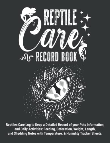 Reptile Care Record Book | Reptiles Care Log to Keep a Detailed Record of your Pets Information, and Daily Activities: Feeding, Defecation, Weight, ... Sheets: Fun Gifts for Kids, and Adults.