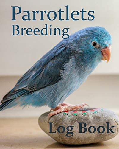 Parrotlets Breeding Log Book: Record book for birds ,notebook, diary, hatching chicks,eggs,cage,100 templates 8" x 10"