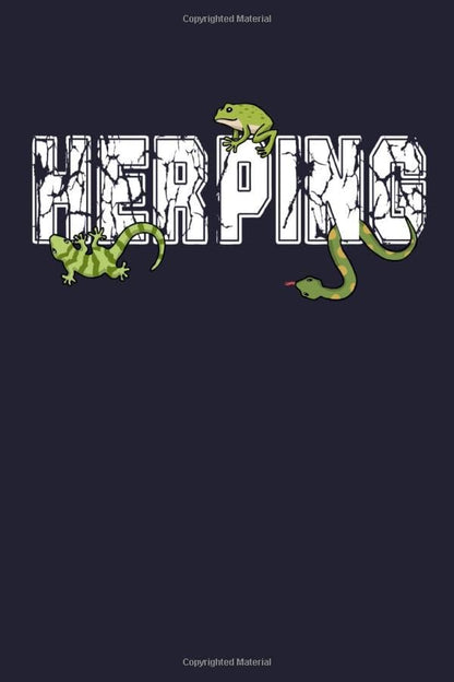 Herpetology Journal Reptiles Snake Zoology Frog Gecko Herping Notebook: Herping Gifts For Kids & Adults