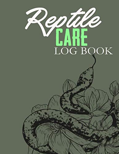 Reptile Care Log Book: Keep track of your reptile with this journal - Organize your inventory and supplies for your lizards, snakes and iguanas