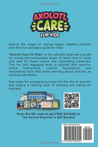 Axolotl Care for Kids: A Beginner's Guide to Raising Strong and Healthy Pet Axolotls: Step by Step Book On How to Install Aquarium, Tank, Kit, Feeding, Diet, Supplies, and More! (Axolotl Books)