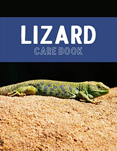 Lizard Care Book: A Reptile Care and Feeding Log - Keep Your Pet Healthy by Keeping Careful Track of All Important Details - Reptile Cover Design