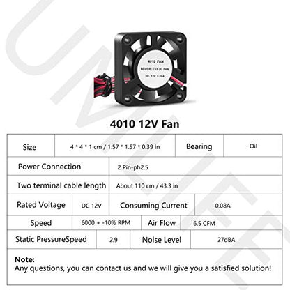 UMLIFE 4PCS 3D Printer Cooling Fan 40mmx40mmx10mm Oil Bearing Blower Fan DC 12V Brushless Cooling Fan with 2 Pin Terminal for Hotend Extruder Heatsinks Makerbot MK7 MK8 CPU Chip (12V 0.08A) - color: 12V(4010)