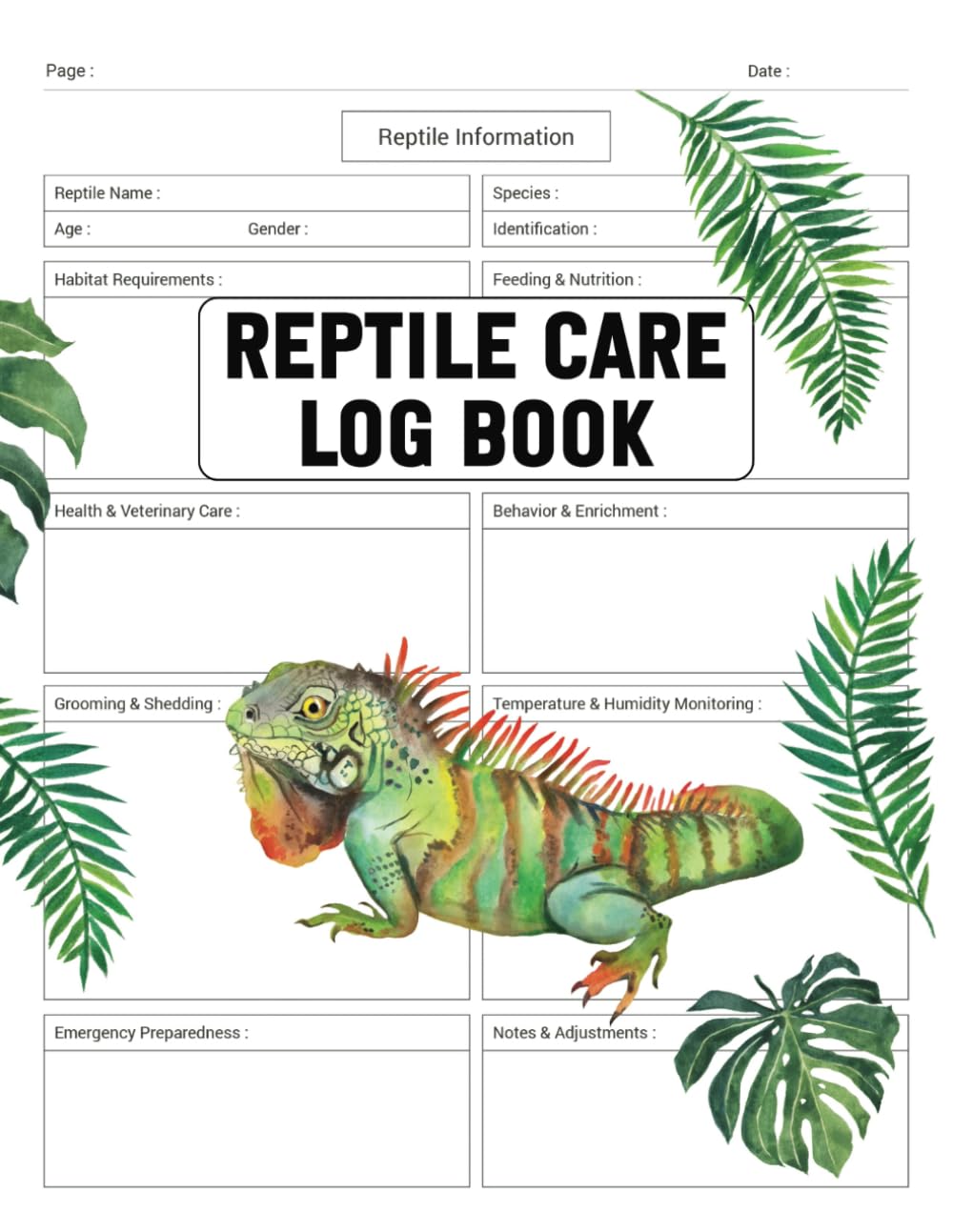 Reptile Care Log Book: Monitor Nutrition, Habitat, and Health for Bearded Dragons, Snakes, Geckos, Iguanas, Turtles & More