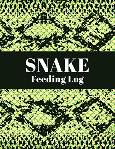 Snake Feeding Log: A Reptile Care and Feeding Log - Keep Your Pet Healthy by Keeping Careful Track of All Important Details - Reptile Skin Cover Design