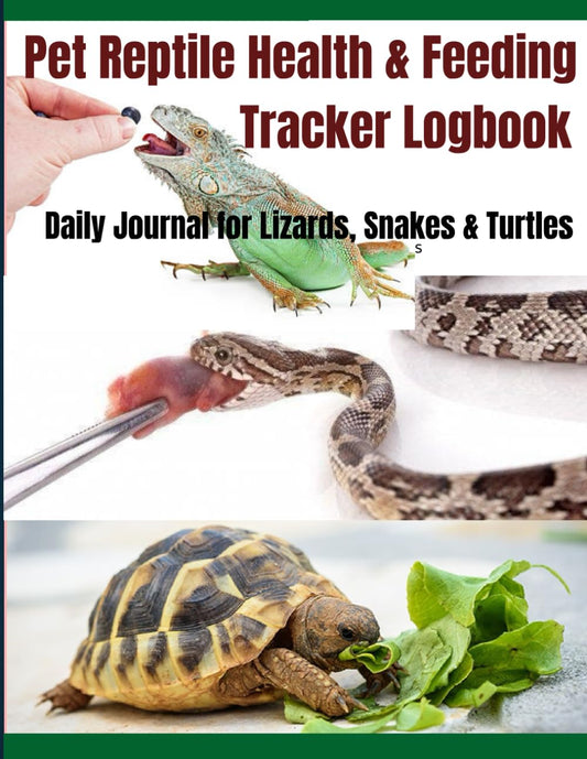 Pet Reptile Health & Feeding Tracker Logbook | Daily Journal for Pet Lizards, Snakes & Turtles: Track Feeding, Temperature, Shedding, and Health Notes ... Book for Reptile Pet Owners and Breeders